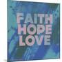 Faith Hope Love I-Vintage Skies-Mounted Giclee Print