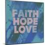 Faith Hope Love I-Vintage Skies-Mounted Premium Giclee Print