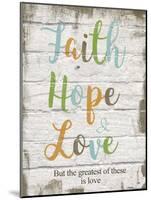 Faith Hope Love-Taylor Greene-Mounted Art Print