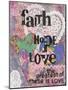 Faith Hope Love-Cherie Burbach-Mounted Art Print
