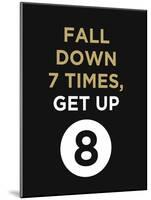 Fall Down 7 Times, Get Up-null-Mounted Art Print