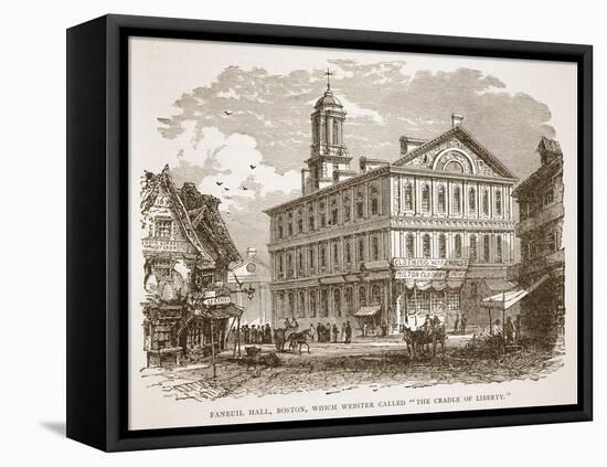 Faneuil Hall, Boston, Which Webster Called 'The Cradle of Liberty', from a Book Pub. 1896-American School-Framed Stretched Canvas