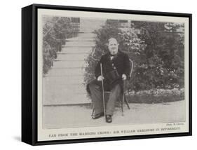 Far from the Madding Crowd, Sir William Harcourt in Retirement-null-Framed Stretched Canvas