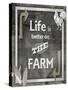Farm Sign_Life is Better-LightBoxJournal-Stretched Canvas