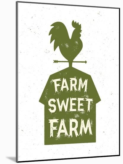 Farm Sweet Farm. Vintage Textured T Shirt Design, Wall Art, Sign, Badge, Emblem with Rustic Rural L-Tortuga-Mounted Art Print