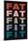 Fat Fat Fat Fat Fit-null-Mounted Poster