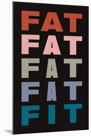 Fat Fat Fat Fat Fit-null-Mounted Poster
