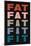 Fat Fat Fat Fat Fit-null-Mounted Poster