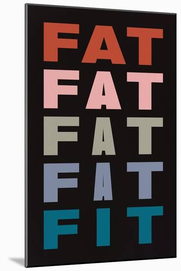 Fat Fat Fat Fat Fit-null-Mounted Poster