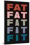 Fat Fat Fat Fat Fit-null-Mounted Poster