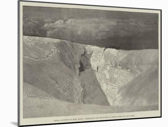 Fatal Accident on Mont Blanc, Searching for the Bodies of Herr Rothe and His Guide-null-Mounted Giclee Print