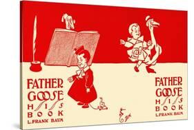 Father Goose, His Book, L. Frank Baum-WW Denslow-Stretched Canvas