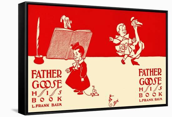 Father Goose, His Book, L. Frank Baum-WW Denslow-Framed Stretched Canvas