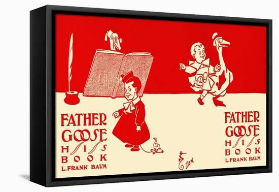 Father Goose, His Book, L. Frank Baum-W.w. Denslow-Framed Stretched Canvas