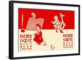 Father Goose, His Book, L. Frank Baum-W.w. Denslow-Framed Art Print