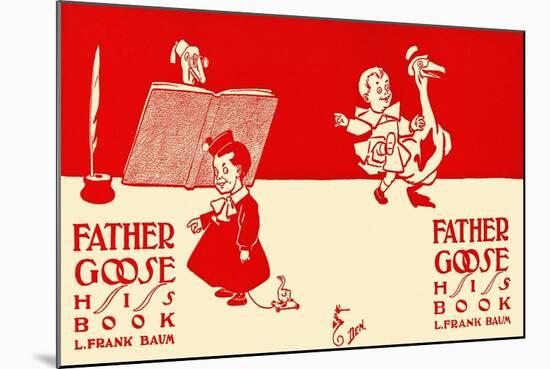 Father Goose, His Book, L. Frank Baum-W.w. Denslow-Mounted Art Print