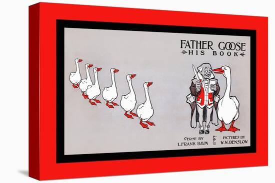 Father Goose, His Book, Verse By L. Frank Baum, Pictures By W. W. Denslow-WW Denslow-Stretched Canvas