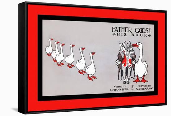 Father Goose, His Book, Verse By L. Frank Baum, Pictures By W. W. Denslow-WW Denslow-Framed Stretched Canvas