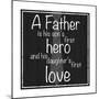 Father Hero-Lauren Gibbons-Mounted Premium Giclee Print