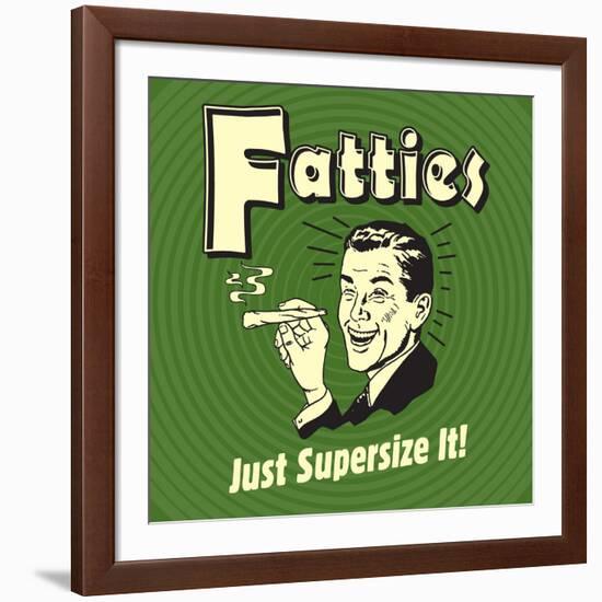 Fatties Just Supersize It!-Retrospoofs-Framed Premium Giclee Print