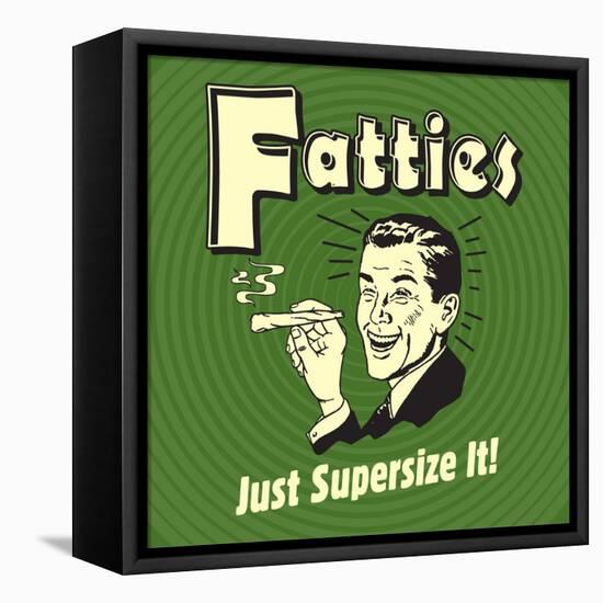 Fatties Just Supersize It!-Retrospoofs-Framed Stretched Canvas