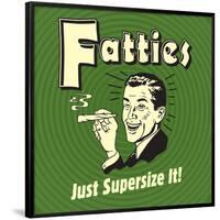 Fatties Just Supersize It!-Retrospoofs-Framed Poster