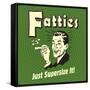 Fatties Just Supersize It!-Retrospoofs-Framed Stretched Canvas