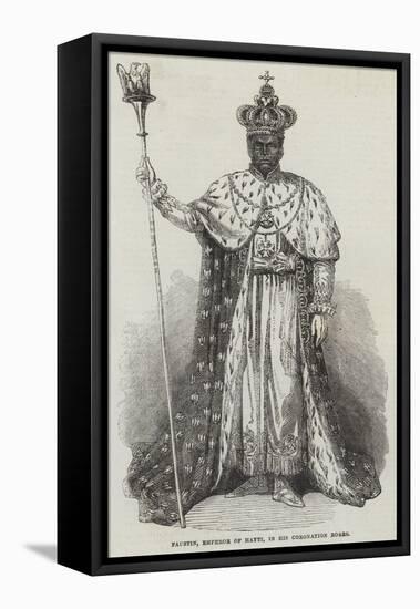 Faustin, Emperor of Hayti, in His Coronation Robes-null-Framed Stretched Canvas
