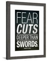 Fear Cuts Deeper Than Swords Gorge R.R. Martin Quote-null-Framed Poster