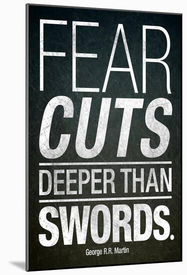 Fear Cuts Deeper Than Swords Gorge R.R. Martin Quote-null-Mounted Poster