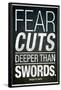 Fear Cuts Deeper Than Swords Gorge R.R. Martin Quote-null-Framed Poster