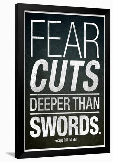 Fear Cuts Deeper Than Swords Gorge R.R. Martin Quote-null-Framed Poster