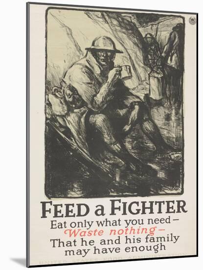 "Feed a Fighter: Eat Only What You Need--Waste Nothing" Poster, 1918-Wallace Morgan-Mounted Giclee Print