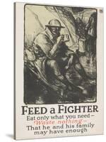 "Feed a Fighter: Eat Only What You Need--Waste Nothing" Poster, 1918-Wallace Morgan-Stretched Canvas