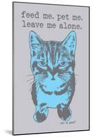 Feed Me Pet Me-Cat is Good-Mounted Premium Giclee Print