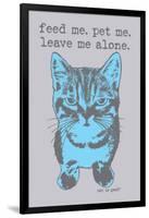 Feed Me Pet Me-Cat is Good-Framed Art Print