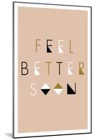 Feel Better Soon - Geometric-Lantern Press-Mounted Art Print