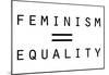 Feminism Equals Equality-null-Mounted Poster