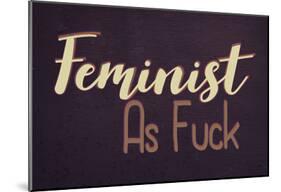 Feminist AF-null-Mounted Poster