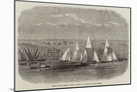 Fetes of the Viceroy of Egypt, Regatta at Ismailia, on Lake Timsah-null-Mounted Giclee Print