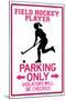 Field Hockey Player Parking Only Sign Poster-null-Mounted Poster