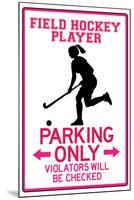 Field Hockey Player Parking Only-null-Mounted Poster