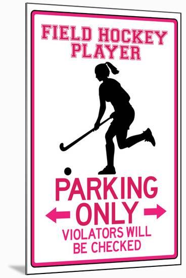 Field Hockey Player Parking Only-null-Mounted Poster