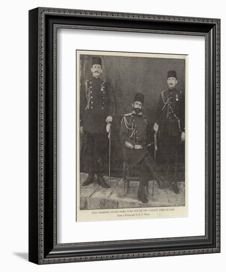 Field-Marshal Edhem Pasha with Two of the Sultan's Aides-De-Camp-null-Framed Giclee Print