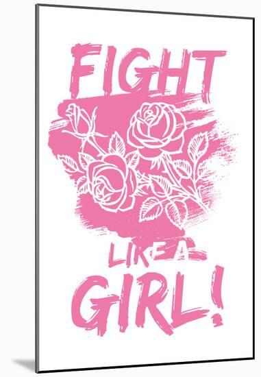 Fight Like A Girl! - Pink-null-Mounted Poster