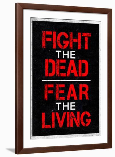 Fight the Dead Fear the Living Television-null-Framed Art Print