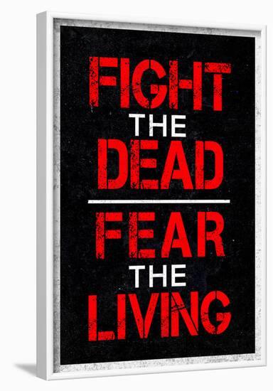 Fight the Dead Fear the Living-null-Framed Poster