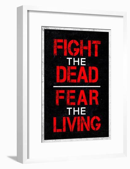 Fight the Dead Fear the Living-null-Framed Poster