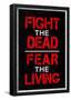 Fight the Dead Fear the Living-null-Framed Poster