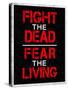 Fight the Dead Fear the Living-null-Stretched Canvas